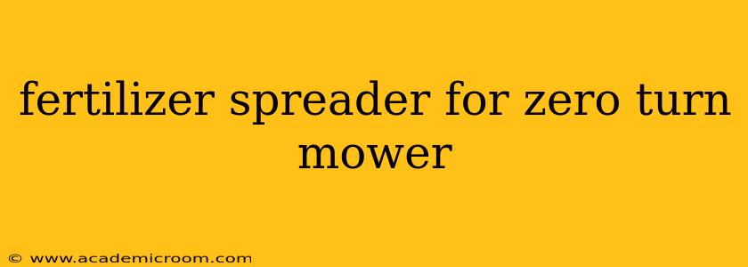 fertilizer spreader for zero turn mower