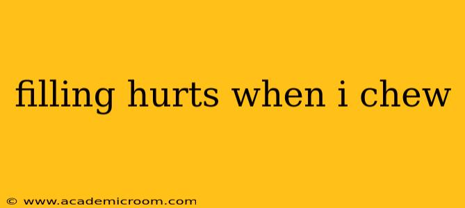 filling hurts when i chew