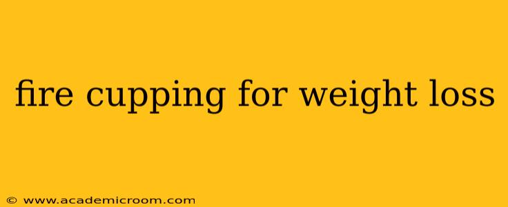 fire cupping for weight loss