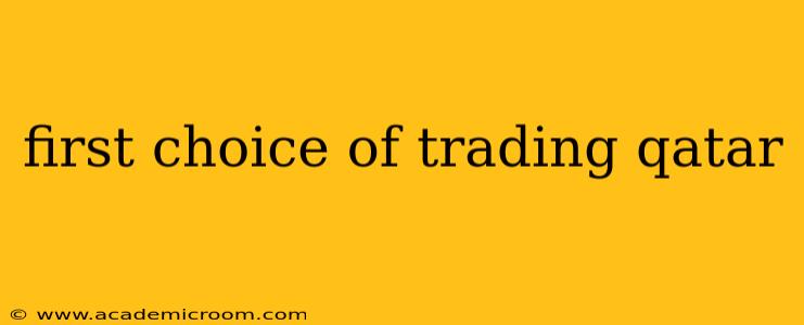 first choice of trading qatar