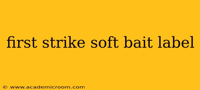 first strike soft bait label