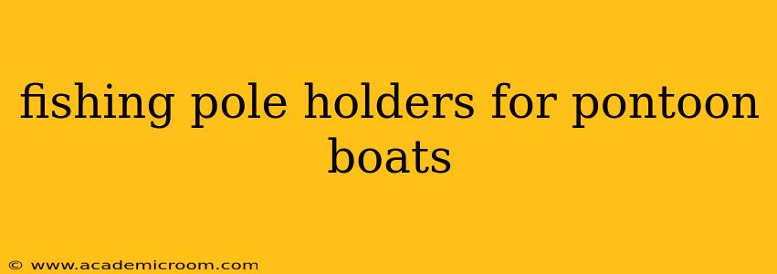 fishing pole holders for pontoon boats