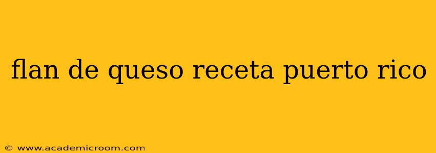 flan de queso receta puerto rico