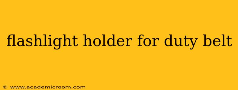 flashlight holder for duty belt