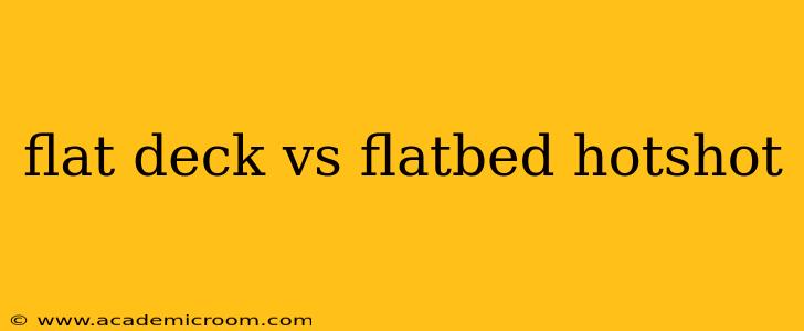 flat deck vs flatbed hotshot