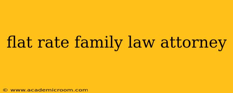 flat rate family law attorney