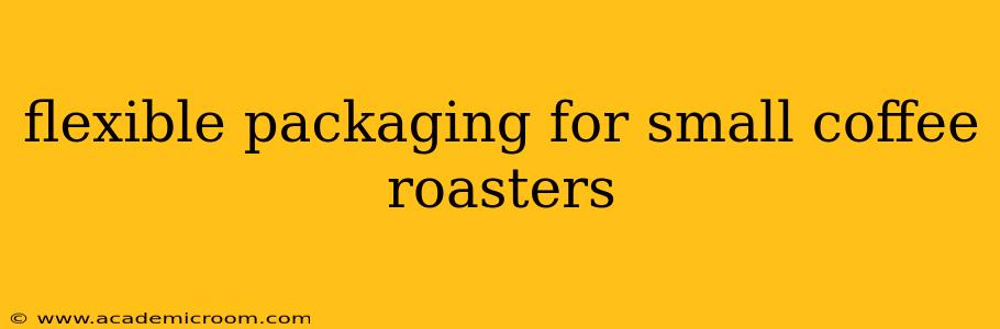 flexible packaging for small coffee roasters