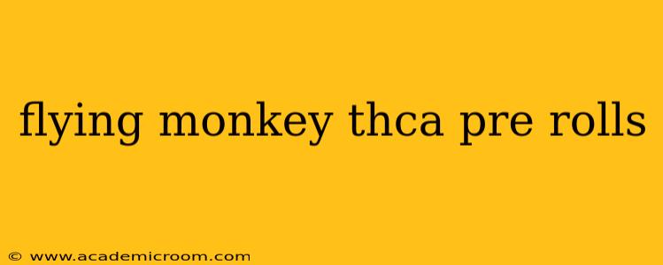 flying monkey thca pre rolls