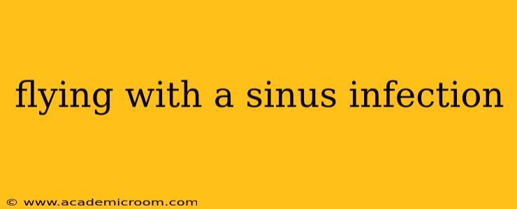 flying with a sinus infection