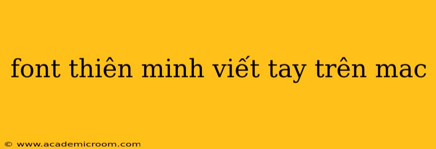 font thiên minh viết tay trên mac