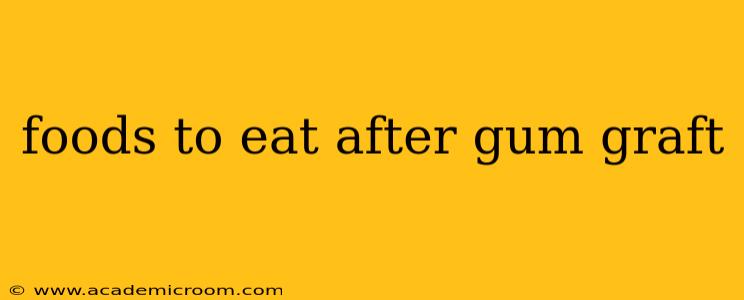 foods to eat after gum graft