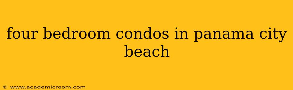 four bedroom condos in panama city beach