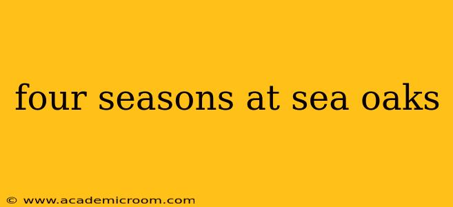 four seasons at sea oaks