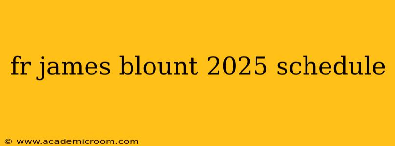 fr james blount 2025 schedule