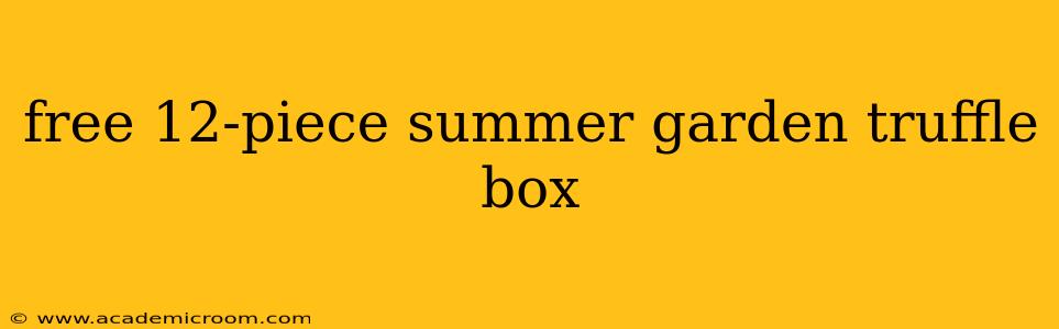 free 12-piece summer garden truffle box