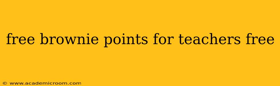 free brownie points for teachers free