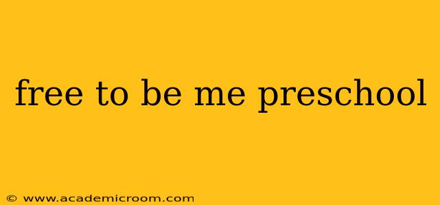 free to be me preschool