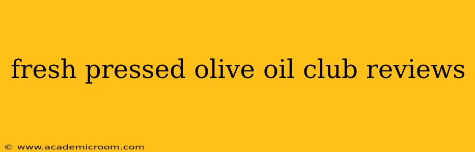 fresh pressed olive oil club reviews