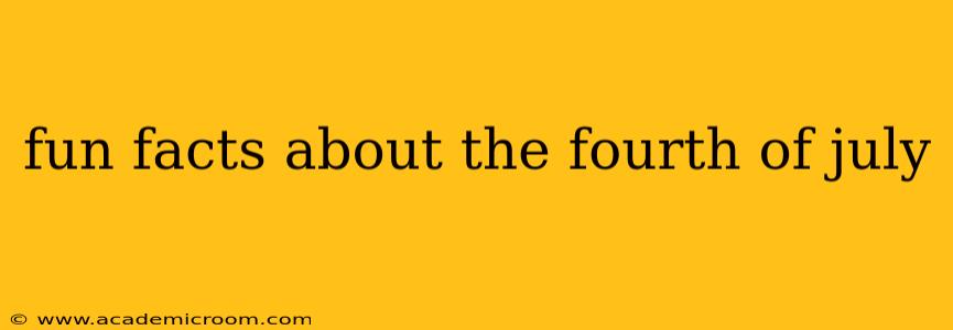 fun facts about the fourth of july