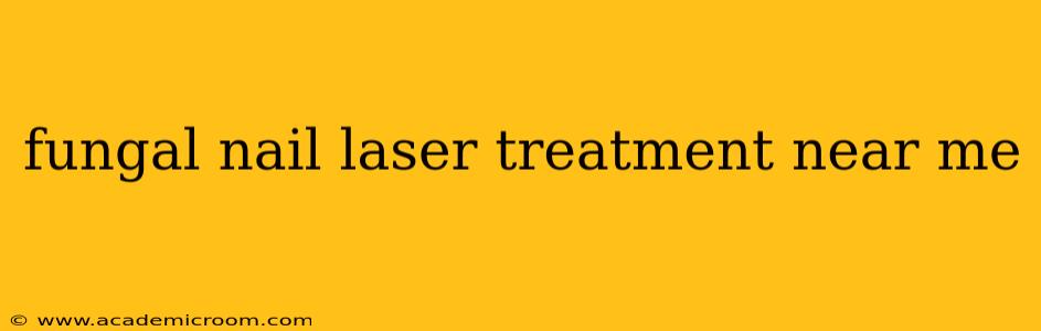 fungal nail laser treatment near me