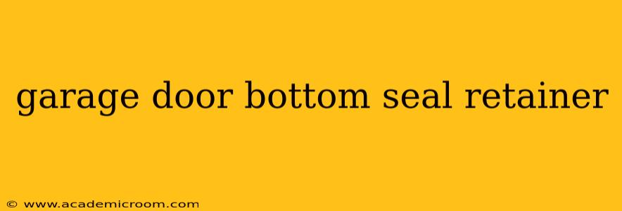 garage door bottom seal retainer