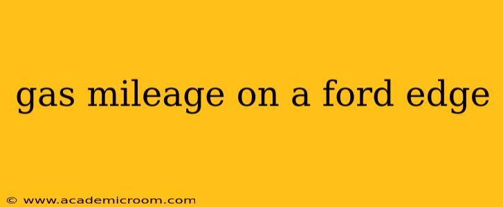 gas mileage on a ford edge