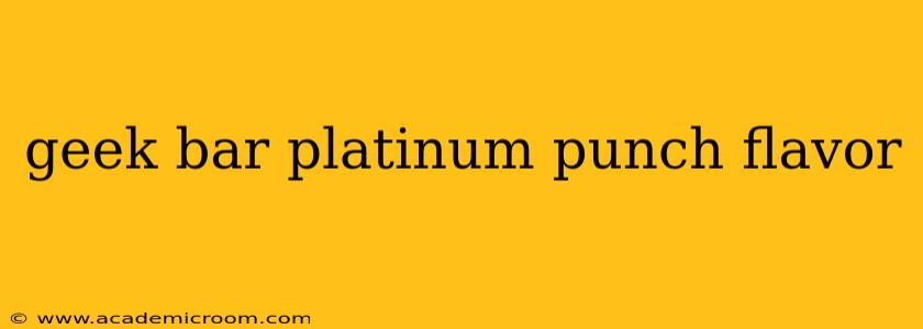 geek bar platinum punch flavor
