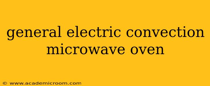 general electric convection microwave oven