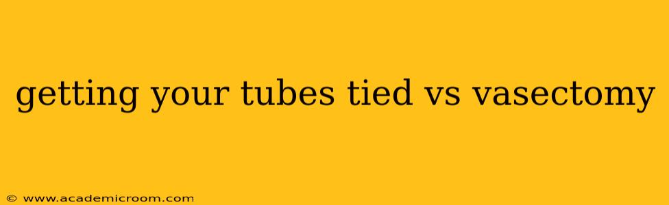 getting your tubes tied vs vasectomy