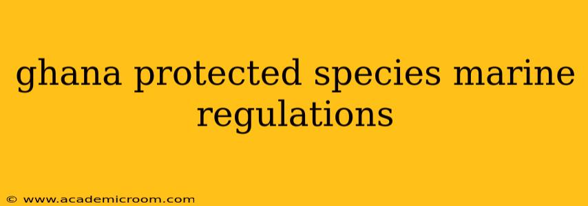 ghana protected species marine regulations