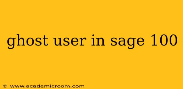 ghost user in sage 100