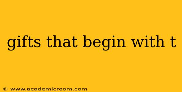 gifts that begin with t
