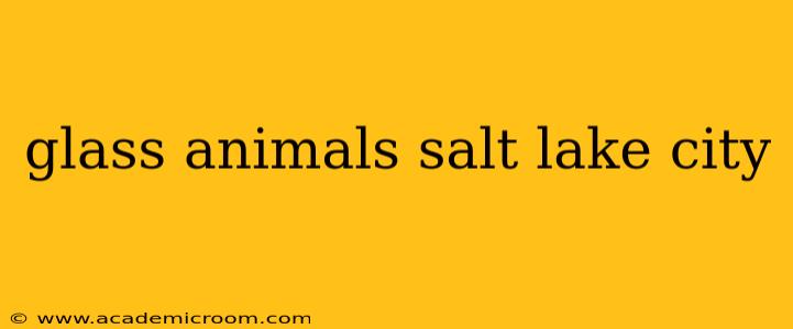 glass animals salt lake city