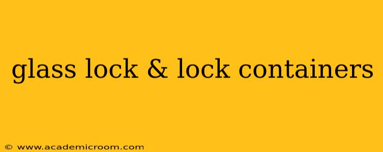 glass lock & lock containers