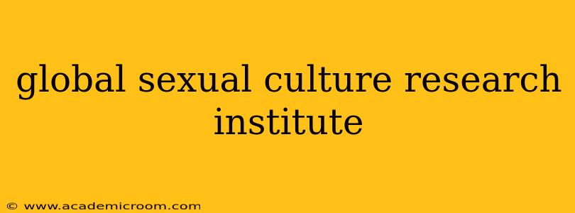 global sexual culture research institute