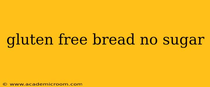 gluten free bread no sugar