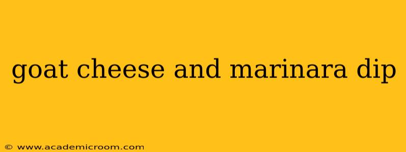 goat cheese and marinara dip