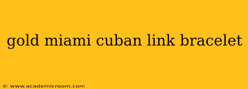 gold miami cuban link bracelet