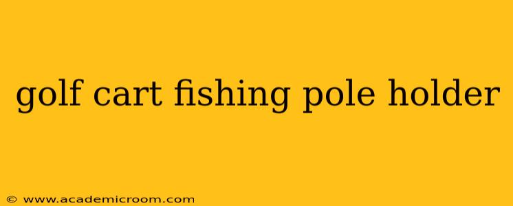 golf cart fishing pole holder