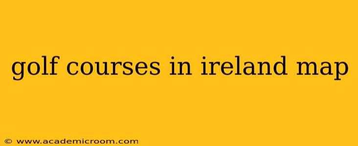 golf courses in ireland map