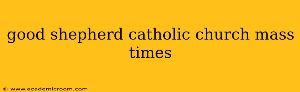 good shepherd catholic church mass times