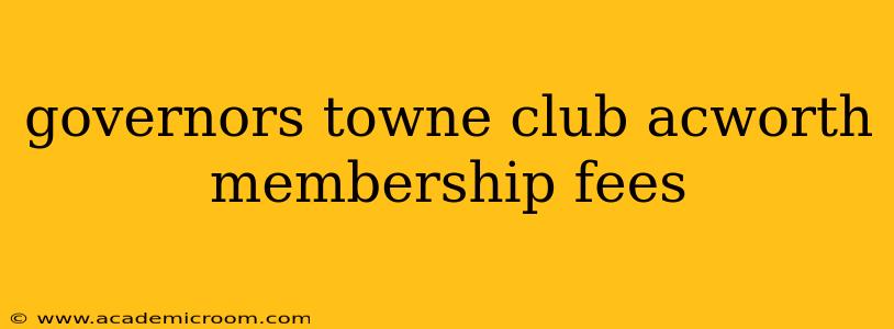 governors towne club acworth membership fees