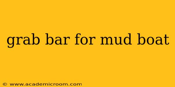 grab bar for mud boat