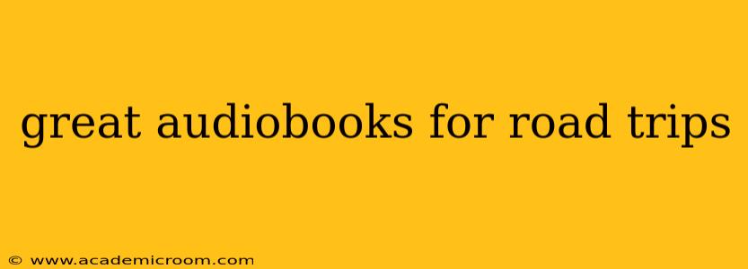 great audiobooks for road trips