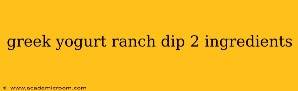 greek yogurt ranch dip 2 ingredients