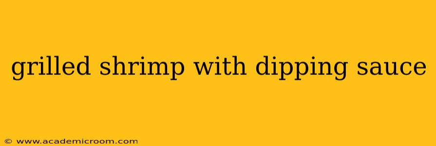 grilled shrimp with dipping sauce