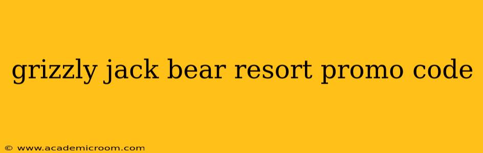 grizzly jack bear resort promo code