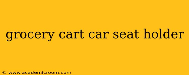 grocery cart car seat holder