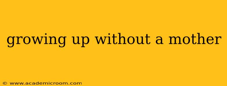 growing up without a mother