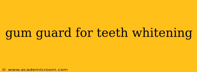 gum guard for teeth whitening